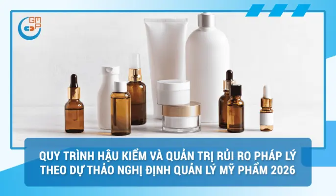 Quy trình hậu kiểm và quản trị rủi ro pháp lý theo dự thảo nghị định quản lý mỹ phẩm 2026