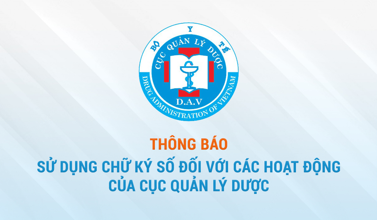 Thông báo sử dụng chữ ký số đối với các thủ tục hành chính của Cục Quản lý Dược