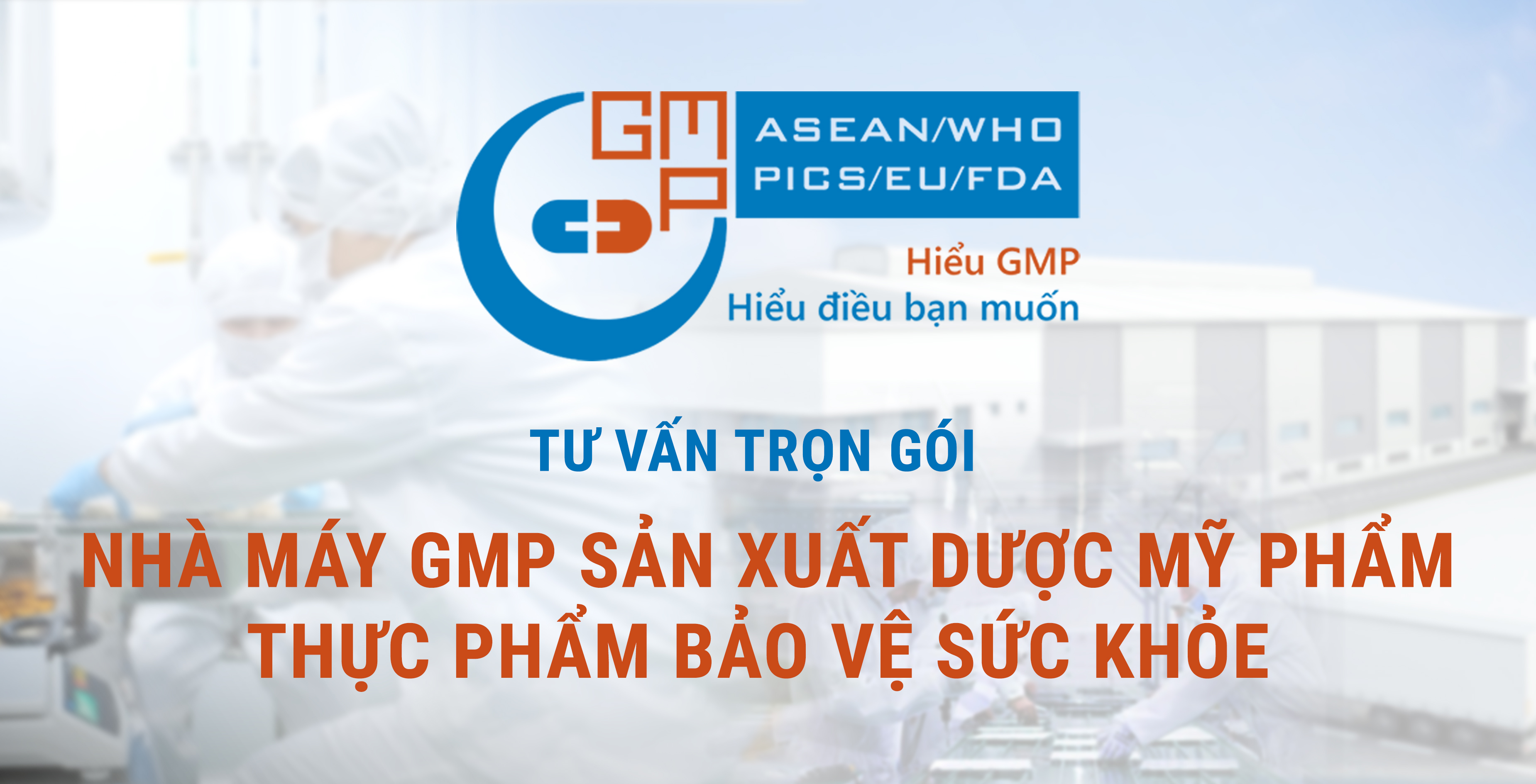 Tư vấn thiết kế nhà máy GMP sản xuất dược mỹ phẩm, thực phẩm bảo vệ sức khỏe 
