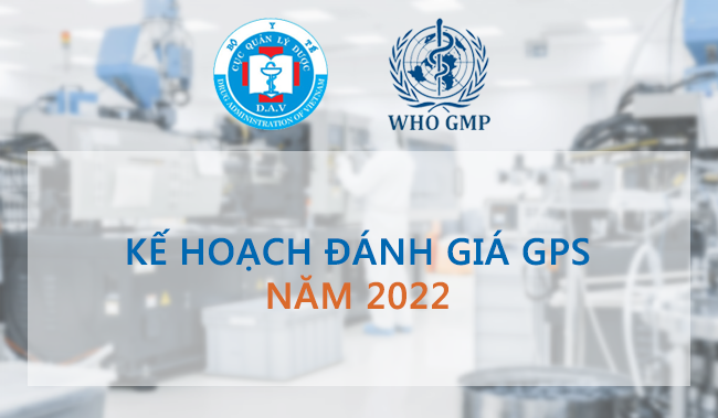 Kế hoạch đánh giá GPs năm 2022 - Cục Quản lí Dược Bộ Y Tế 