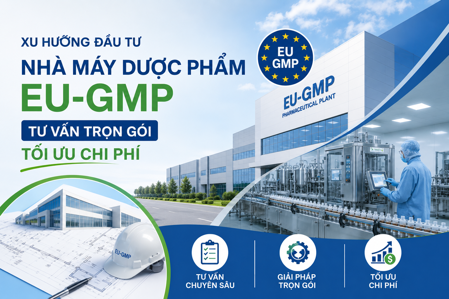Xu hướng đầu tư Nhà máy Dược phẩm EU GMP: Tư vấn trọn gói tối ưu chi phí